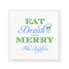 Blue and Green Eat Drink and Be Merry Napkins - Available in two sizes